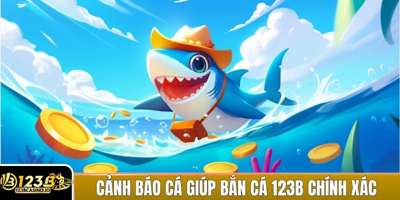 Tính năng cảnh báo cá xuất hiện giúp bắn cá 123B chính xác hơn