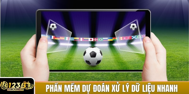 Cách Chọn Kèo 123b - Từ Cơ Bản Đến Nâng Cao Cho Người Chơi 3 Phần mềm dự đoán giúp xử lý dữ liệu nhanh và chính xác hơn