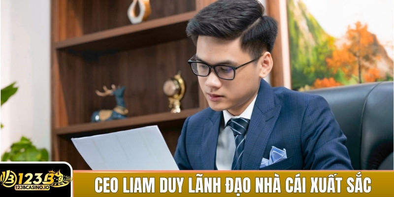 Ceo Liam Duy là nhà lãnh đạo xuất sắc của nhà cái 