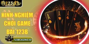 kinh nghiệm chơi game bài 123b