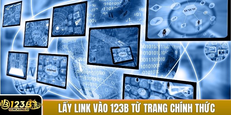Luôn lấy link vào 123B từ trang web chính thức của nhà cái