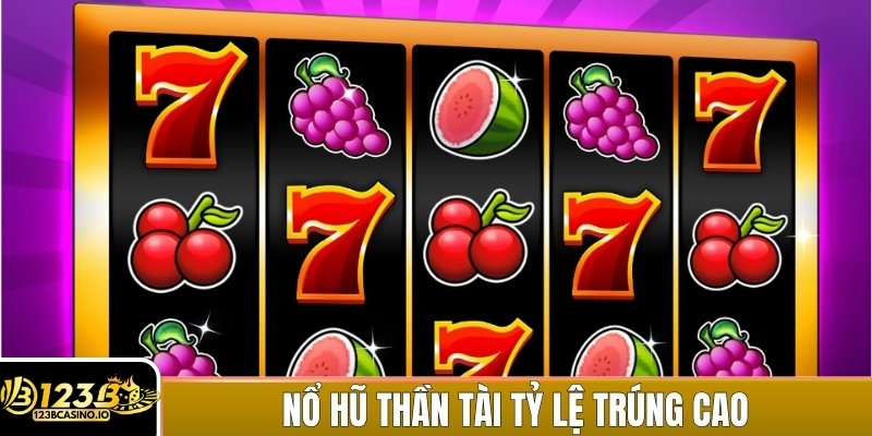 Nổ Hũ Thần Tài nổi bật với tỷ lệ trúng thưởng cao