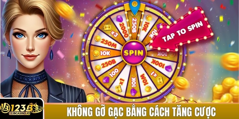 Không cố gắng gỡ gạc bằng cách tăng cược đột ngột