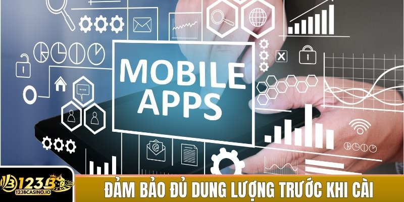 Đảm bảo điện thoại có đủ dung lượng bộ nhớ để tải và cài đặt app