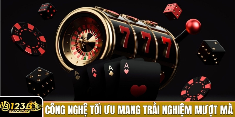 Công nghệ tối ưu giúp trải nghiệm mượt mà trên mọi thiết bị