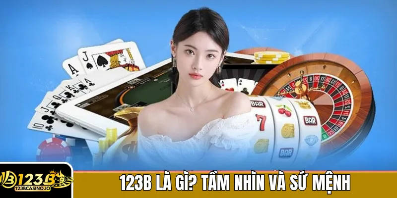 123B là gì? Tầm nhìn và sứ mệnh